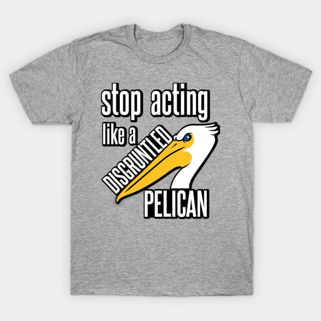 Disgruntled Pelican T-Shirt by Shampuzle's